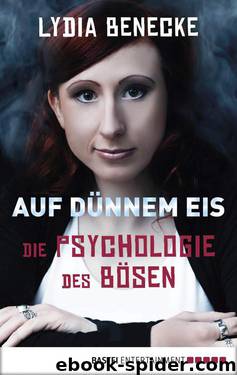 Auf dünnem Eis: Die Psychologie des Bösen (German Edition) by Benecke Lydia