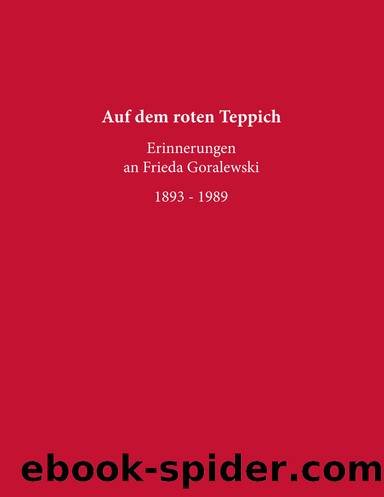 Auf dem roten Teppich - Erinnerungen an Frieda Goralewski by Goralewski Gesellschaft