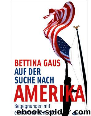 Auf der Suche nach Amerika - Begegnungen mit einem fremden Land by Bettina Gaus