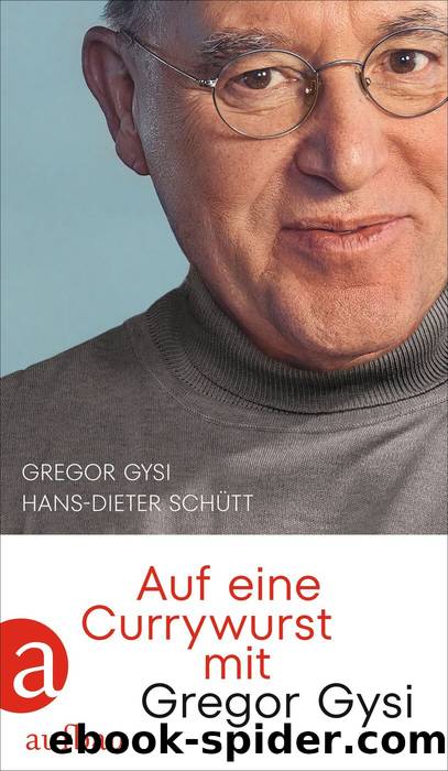 Auf eine Currywurst mit Gregor Gysi by Gregor Gysi & Hans-Dieter Schütt