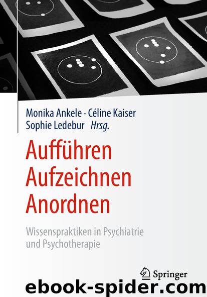 Aufführen – Aufzeichnen – Anordnen by Monika Ankele & Céline Kaiser & Sophie Ledebur