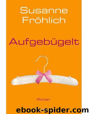 Aufgebügelt: Roman (German Edition) by Fröhlich Susanne