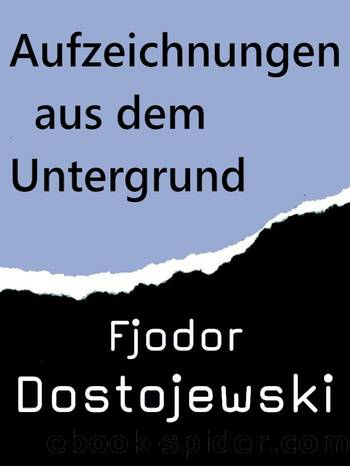 Aufzeichnungen aus dem Untergrund by Dostojewski Fjodor