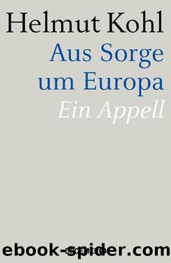 Aus Sorge um Europa  Ein Appell by Helmut Kohl