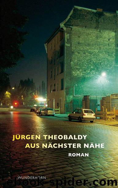 Aus nächster Nähe: Roman (German Edition) by Theobaldy Jürgen