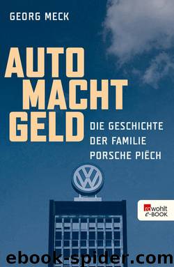 Auto Macht Geld · Die Geschichte der Familie Porsche Piech by Meck Georg