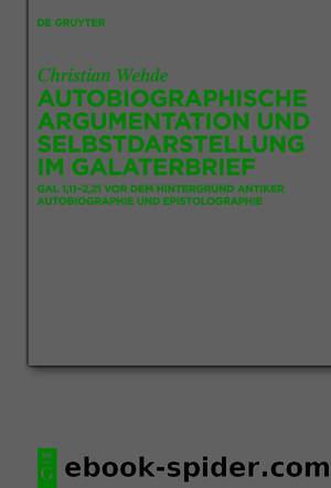 Autobiographische Argumentation und Selbstdarstellung im Galaterbrief by Christian Wehde