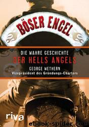 Böser Engel: Die Wahre Geschichte Der Hells Angels by Wethern George