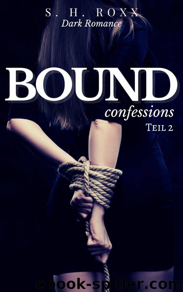 BOUND: confessions (German Edition) by Roxx S. H