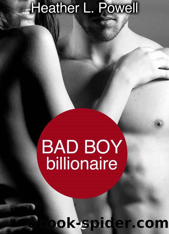 Bad boy Billionaire â 1 by Heather L. Powell