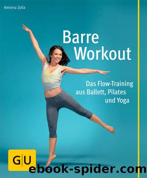 Barre-Workout - das Flow-Training aus Ballett, Pilates und Yoga by Gräfe und Unzer