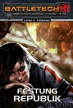 BattleTech - MechWarrior: Dark Age 18: Festung Republik (German Edition) by Coleman Loren