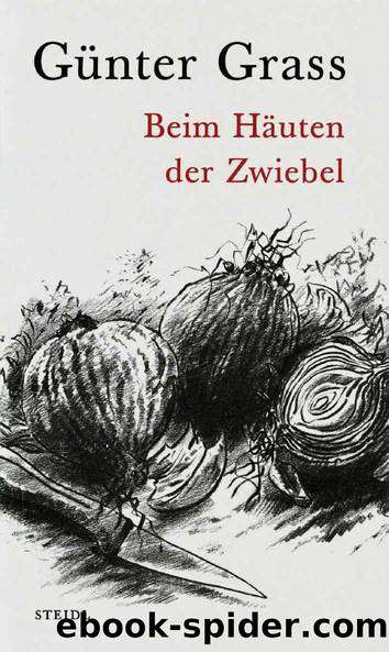 Beim Häuten der Zwiebel (German Edition) by Günter Grass