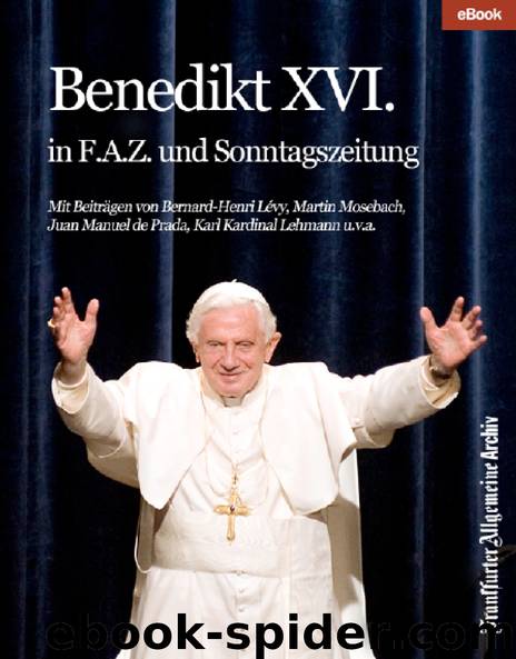 Benedikt XVI. in F.A.Z. und Sonntagszeitung by Frankfurter Allgemeine Archiv