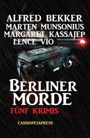 Berliner Morde: Fünf Krimis (German Edition) by Alfred Bekker & Marten Munsonius & Margaret Kassajep & Lence Vio