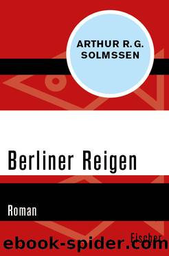 Berliner Reigen. Roman by Arthur R. G. Solmssen