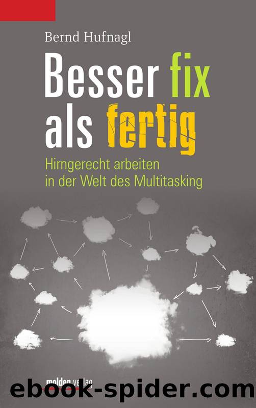 Besser fix als fertig Â· Hirngerecht arbeiten in der Welt des Multitasking by Hufnagl Bernd