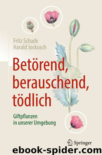 Betörend, berauschend, tödlich - Giftpflanzen in unserer Umgebung (German Edition) by Fritz Schade & Harald Jockusch