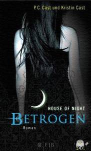 Betrogen: House of Night by P.C. Cast und Kristin Cast