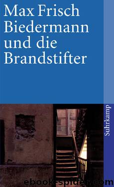 Biedermann und die Brandstifter by Frisch Max
