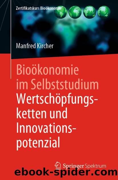 Bioökonomie im Selbststudium: Wertschöpfungsketten und Innovationspotenzial by Manfred Kircher