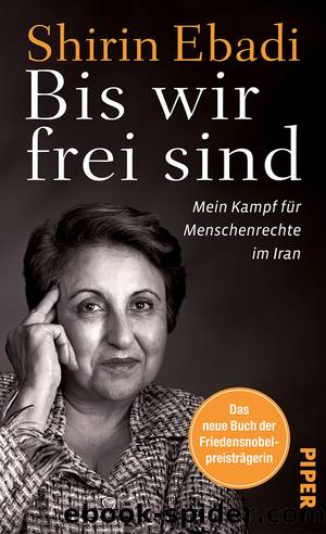 Bis wir frei sind by Ebadi Shirin