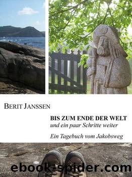 Bis zum Ende der Welt und ein paar Schritte weiter: Ein Tagebuch vom Jakobsweg (German Edition) by Berit Janssen
