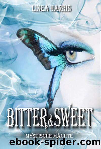 Bitter & Sweet - Mystische Maechte by Harris Linea