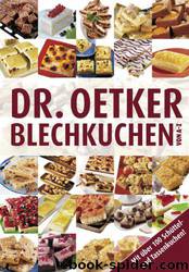 Blechkuchen von A-Z: Mit über 100 Schüttel- und Tassenkuchen by Dr. Oetker