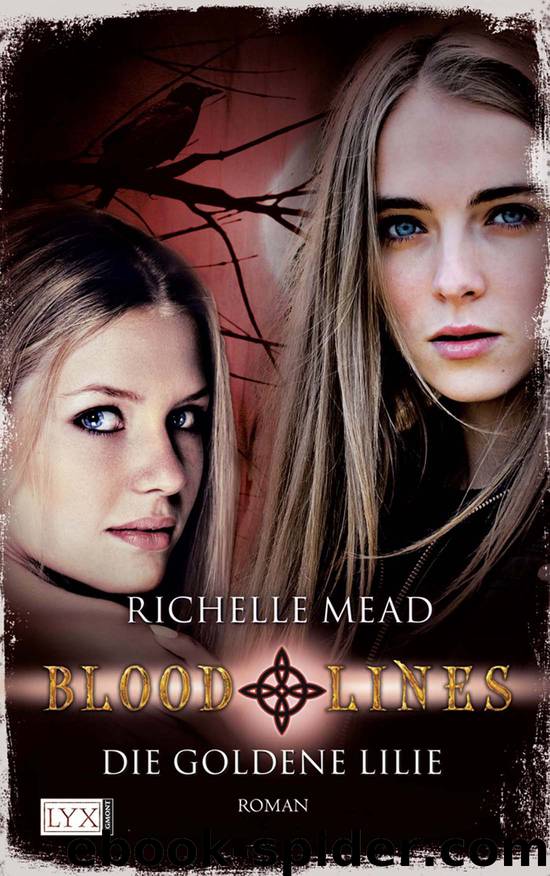 Bloodlines Bd. 2 - Die goldene Lilie by Richelle Mead