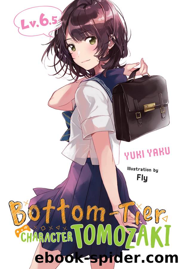 Bottom-Tier Character Tomozaki, Vol. 6.5 (light novel) by Yaku Yuki