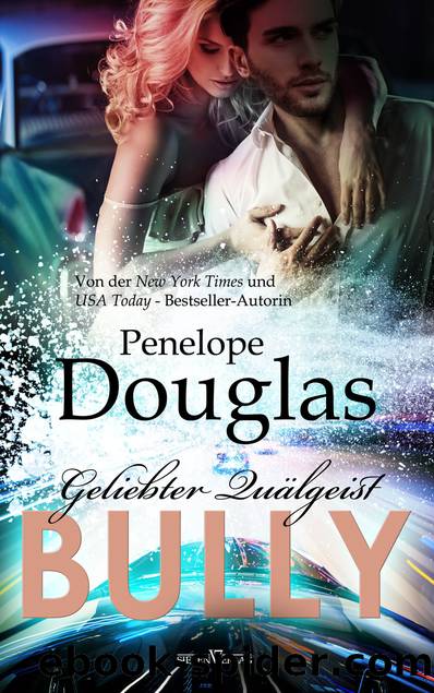 Bully â Geliebter QuÃ¤lgeist by Penelope Douglas
