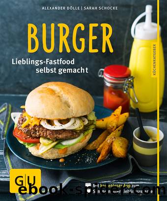 Burger - Lieblings-Fastfood selbst gemacht by Gräfe und Unzer