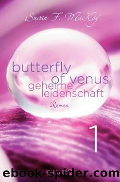 Butterfly of Venus 01 - Geheime Leidenschaft by Susan F. MacKay
