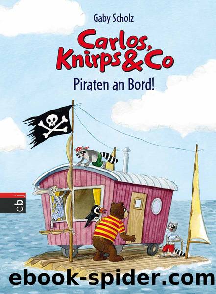 Carlos Knirps und Co 04 - Piraten an Bord by Gaby Scholz