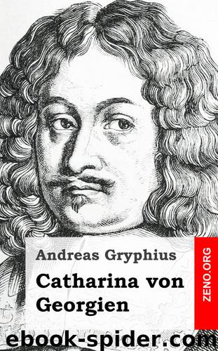 Catharina von Georgien by Andreas Gryphius