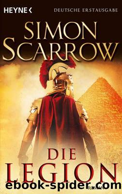 Cato & Macro 10: Die Legion by Scarrow Simon