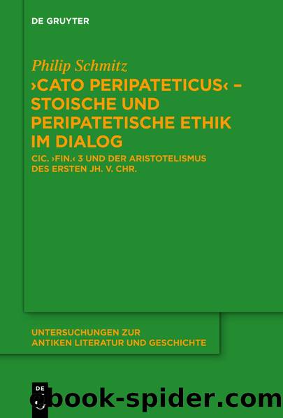 Cato Peripateticus" â stoische und peripatetische Ethik im Dialog by Philip Schmitz