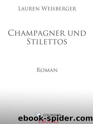 Champagner und Stilettos by Lauren Weisberger