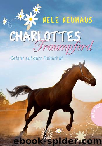 Charlottes Traumpferd | Gefahr auf dem Reiterhof by Nele Neuhaus