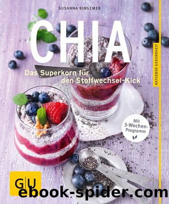 Chia - Das Superkorn für den Stoffwechsel-Kick by Susanna Bingemer