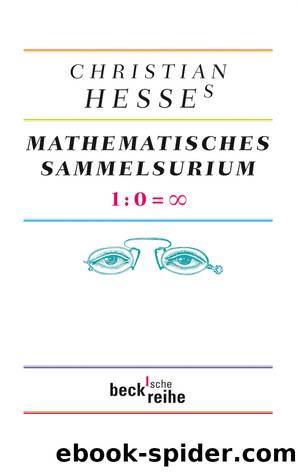 Christian Hesses mathematisches Sammelsurium - 1:0=[unendlich] by C.H.Beck