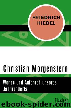 Christian Morgenstern. Wende und Aufbruch unseres Jahrhunderts by Friedrich Hiebel