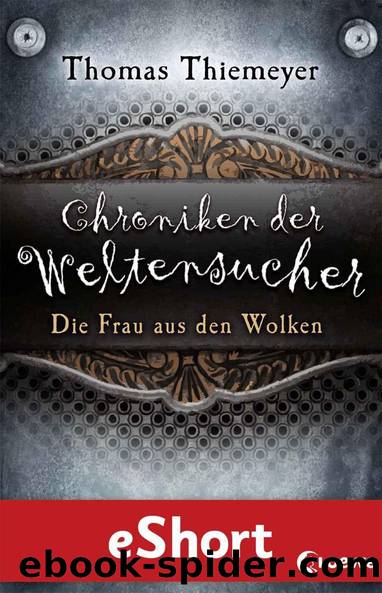 Chroniken der Weltensucher - Die Frau aus den Wolken: eShort zur Reihe "Chroniken der Weltensucher by Thomas Thiemeyer