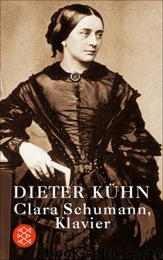 Clara Schumann, Klavier. Ein Lebensbuch by Dieter Kühn