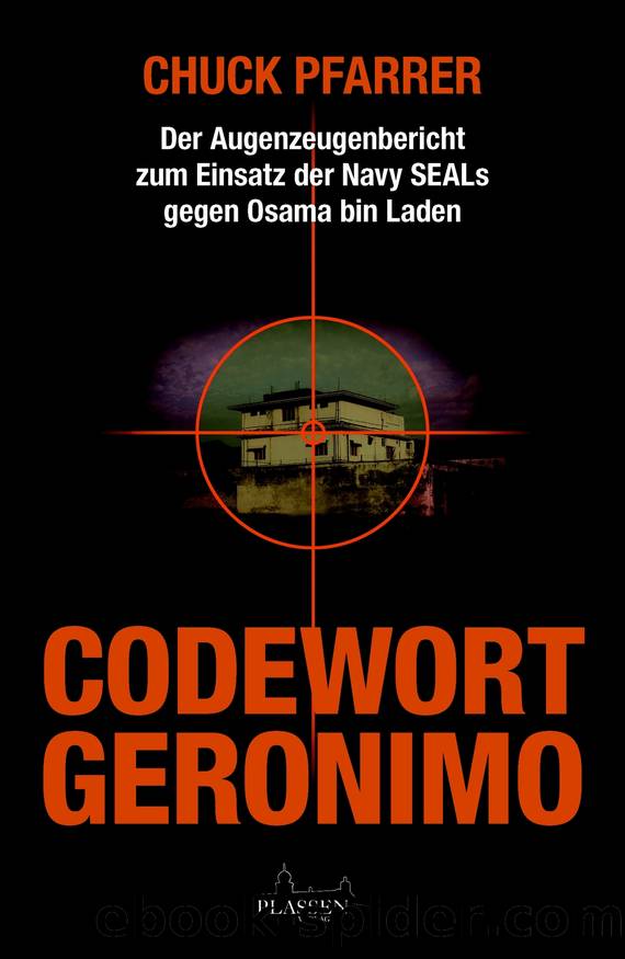 Codewort Geronimo - der Augenzeugenbericht zum Einsatz der Navy-SEALs gegen Osama bin Laden by Chuck Pfarrer