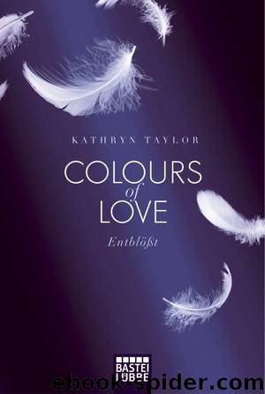 Colours of Love - Entblößt: Roman (German Edition) by Taylor Kathryn