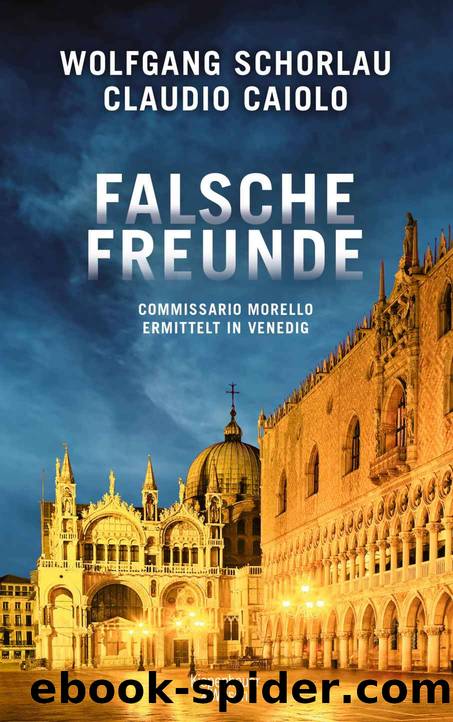 Commissario Morello 03 - Falsche Freunde by Caiolo Claudio; Schorlau Wolfgang