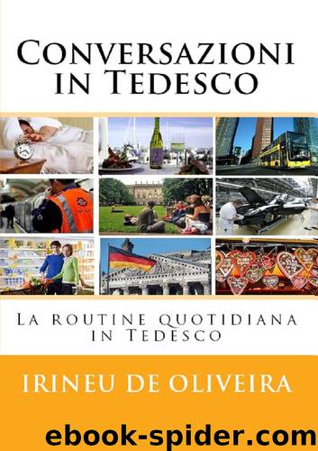 Conversazioni in Tedesco: La routine quotidiana in Tedesco (German Edition) by Irineu De Oliveira Jnr