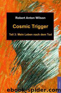 Cosmic Trigger (Band 3) by Robert A. Wilson